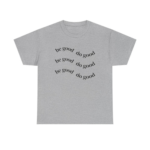 Be Good Do Good T-Shirt | Positive Message Tee