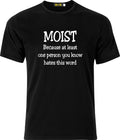 Moist Because at Least one Person hates this word Funny Adult gift Xmas t Shirt