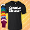 Creative Dictator T-Shirt | Creative Director  | Gift | Mens | Unisex