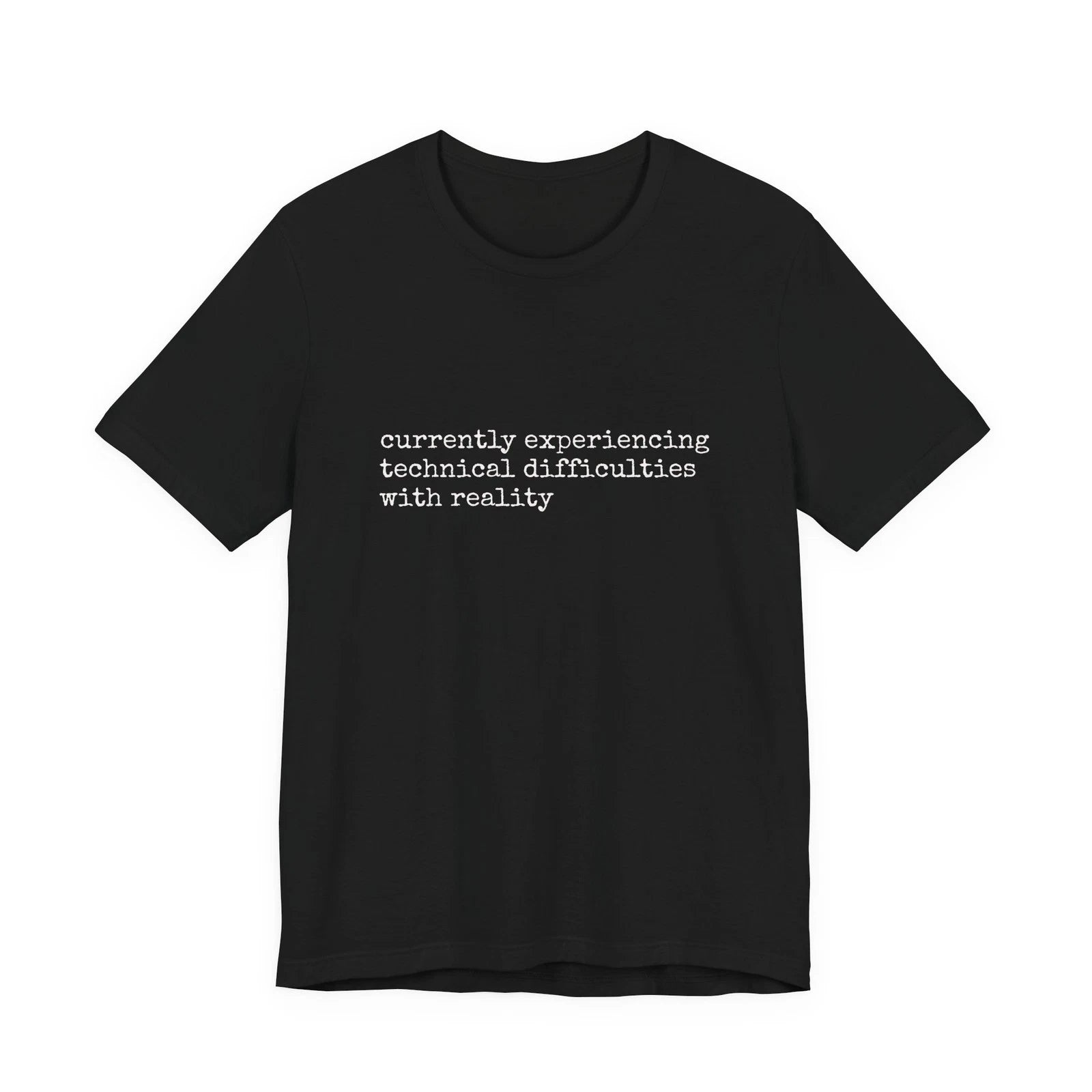 currently experiencing technical difficulties with reality Tee