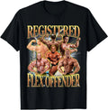 Registered Flex Offender Funny Workout Gym Meme Bodybuilder T-Shirt