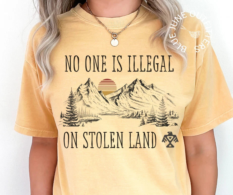 NO ONE IS ILLEGAL ON STOLEN LAND | PRO IMMIGRATION RIGHTS TEE | PROUD IMMIGRANT