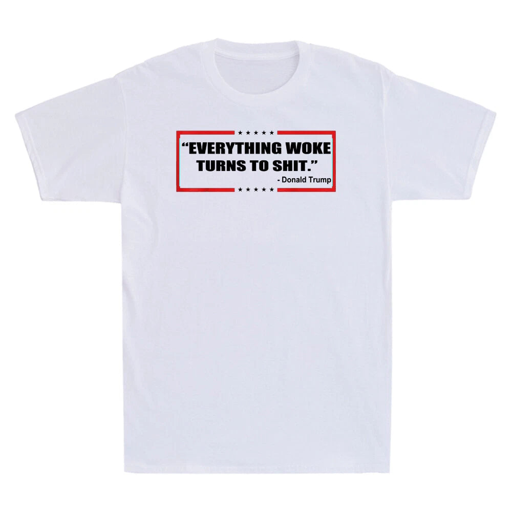" Everything Woke Turns to Sh!t " Funny Sarcastic Quote Gift Men's T-Shirt White