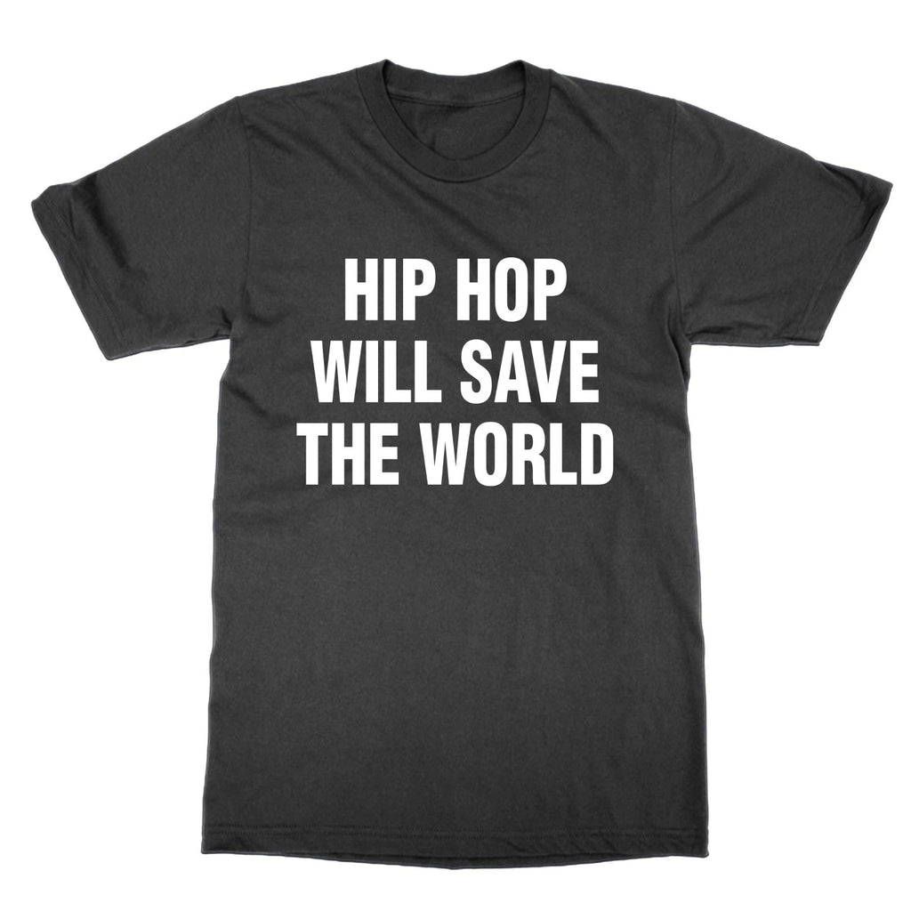 Hip Hop Will Save The World T-Shirt Rap Tee Rapper Shirt Urban Gift
