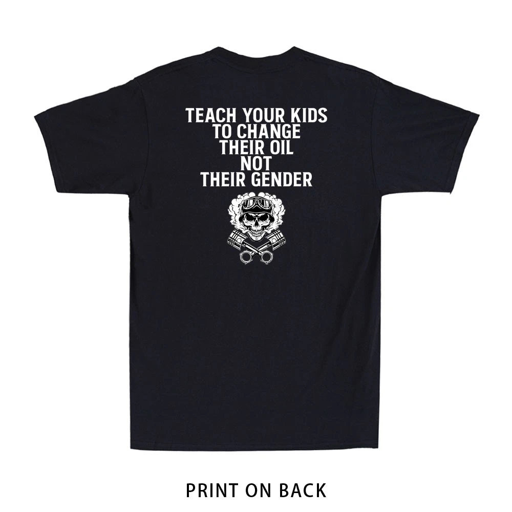 Teach Your Kids to Change Their Oil Not Their Gender (On Back) Men's T-Shirt