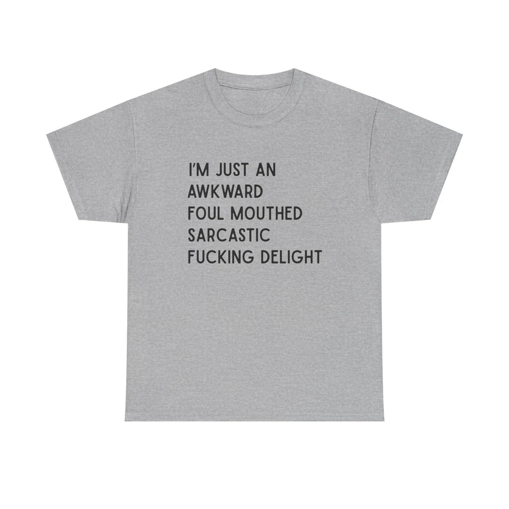 Awkward Foul mouthed Sarcastic Delight cotton Tee shirt, funny, explicit humor
