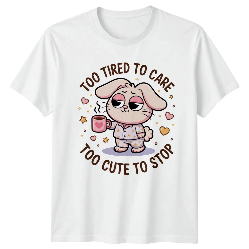 Too Tired To Care Too Cute Womens T-Shirt Novelty Christmas Gift For Her