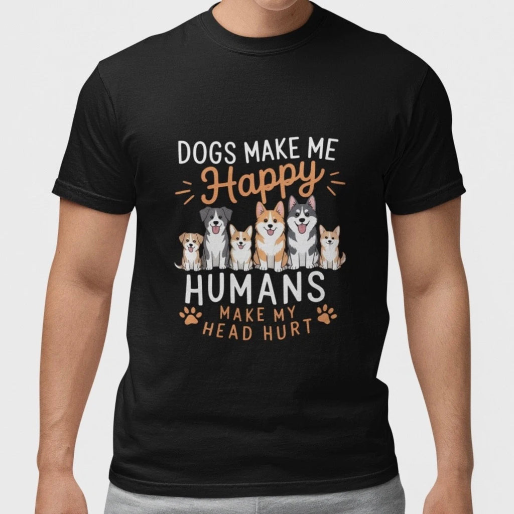 Funny Dog T Shirt Dogs Make Me Happy Humans Make My Head Hurt Tee Unisex Top