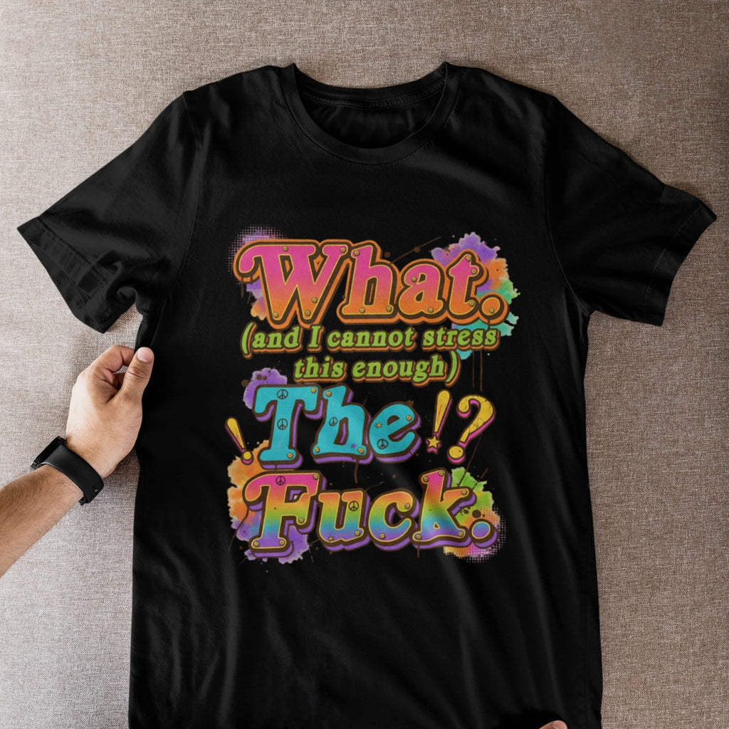 WTF What The Funny Sarcastic T-Shirt Adult Humor Stress Quote Graphic Tee