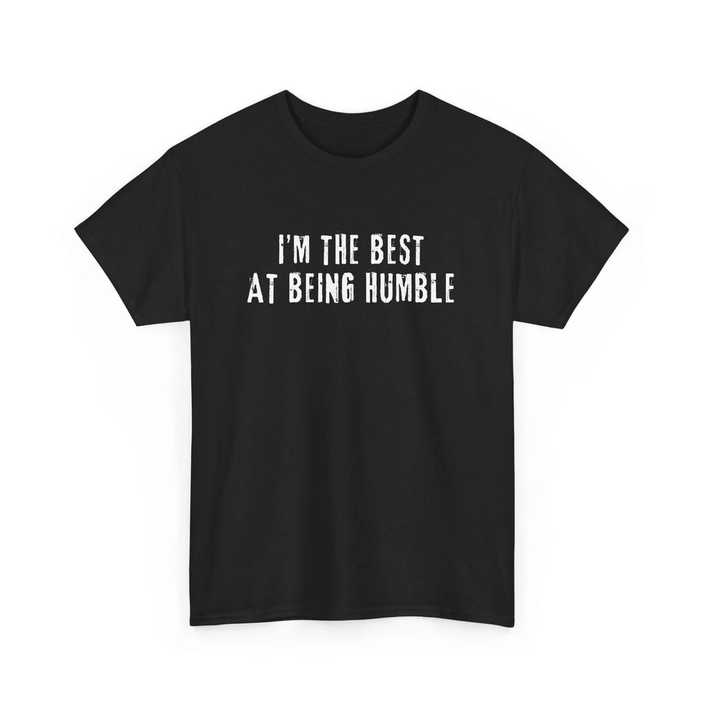 Funny Be Humble T-shirt, Best at Being Humble tee, Sarcastic Graphic Tee