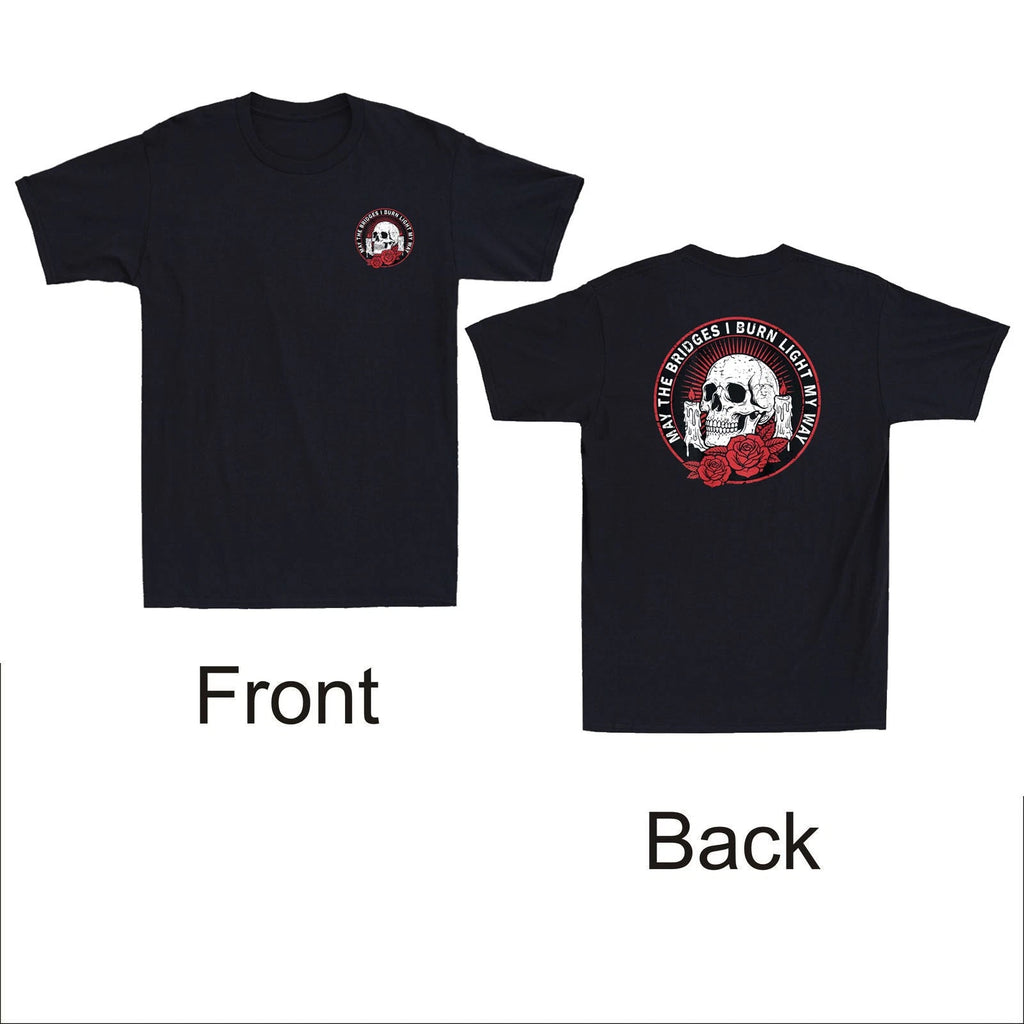 May The Bridges I Burn Light My Way Skull Gothic Quote Front&Back Print T-Shirt