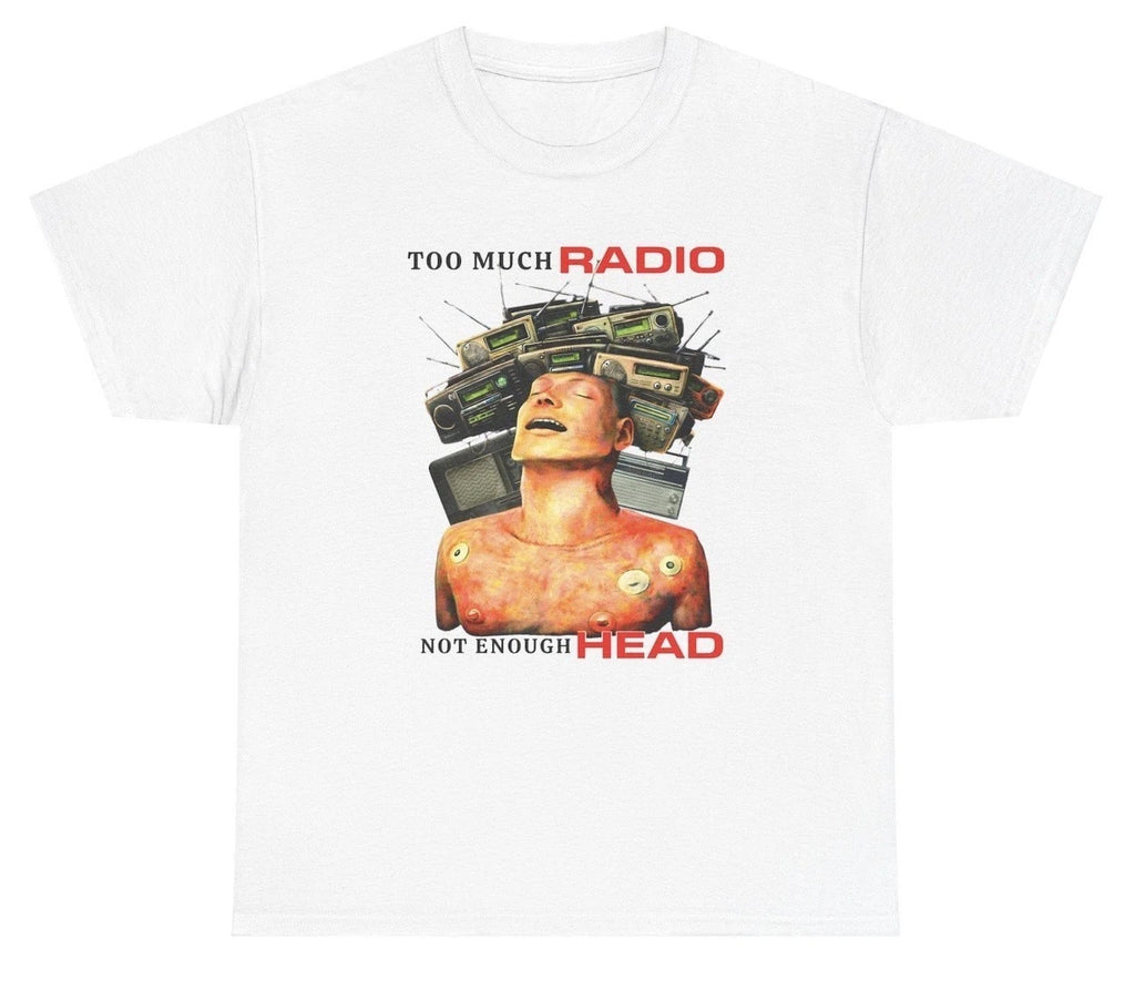 Too Much Radio Not Enough Head T Shirt Funny Band Parody Humor Tee