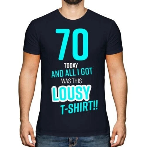 FUNNY 70TH BIRTHDAY PRESENT LOUSY T-SHIRT MENS TOP GIFT BLUE NOVELTY JOKE 70 DAD