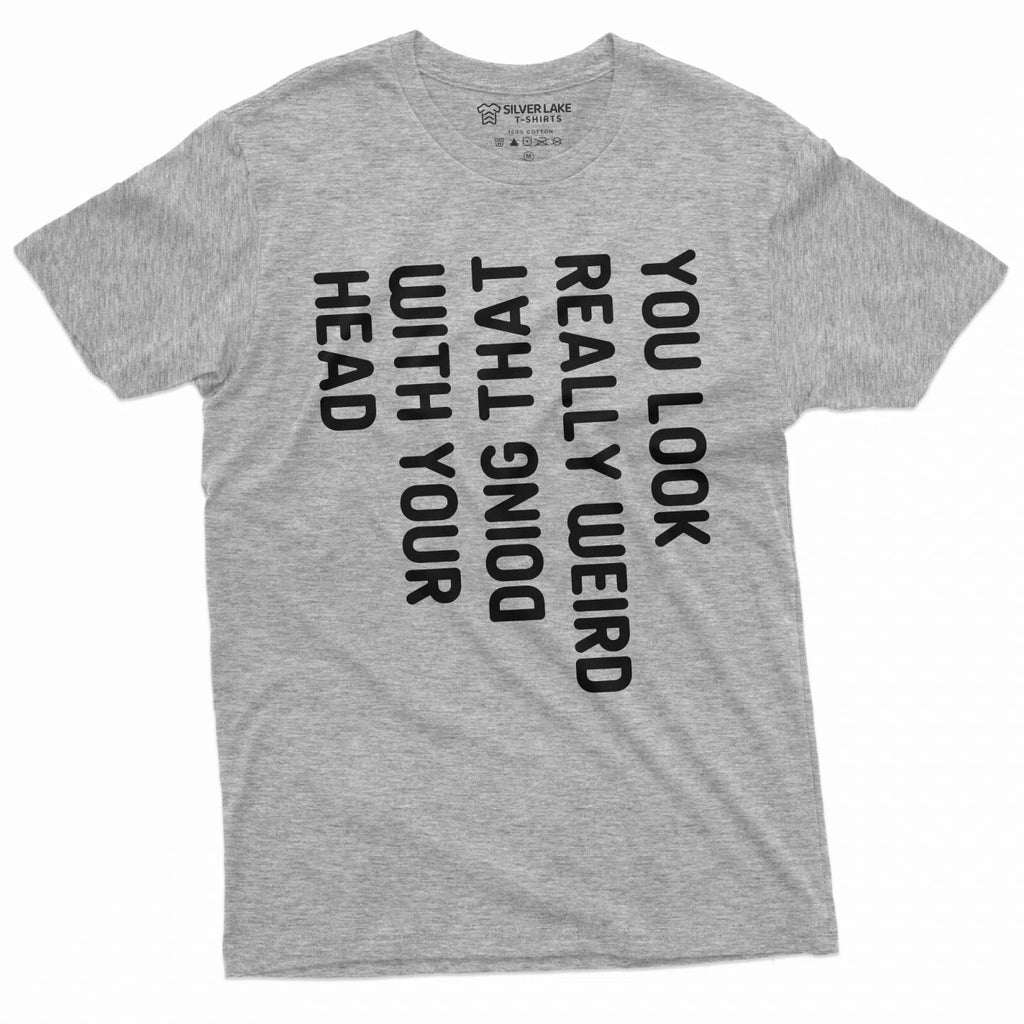 Funny T-shirt Look Weird Head movement Tee Birthday Gift Creative Funny Shirt