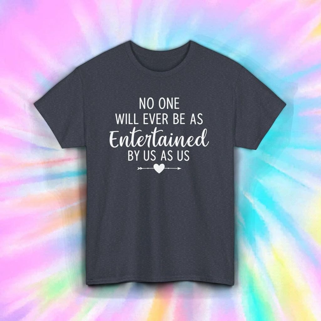 No One Entertained By Us As Us Shirt Funny Best Friends Couples Matching Tee