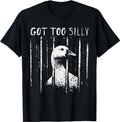 Got Too Silly Goose Meme Funny Goose Jailbird Prison T-Shirt