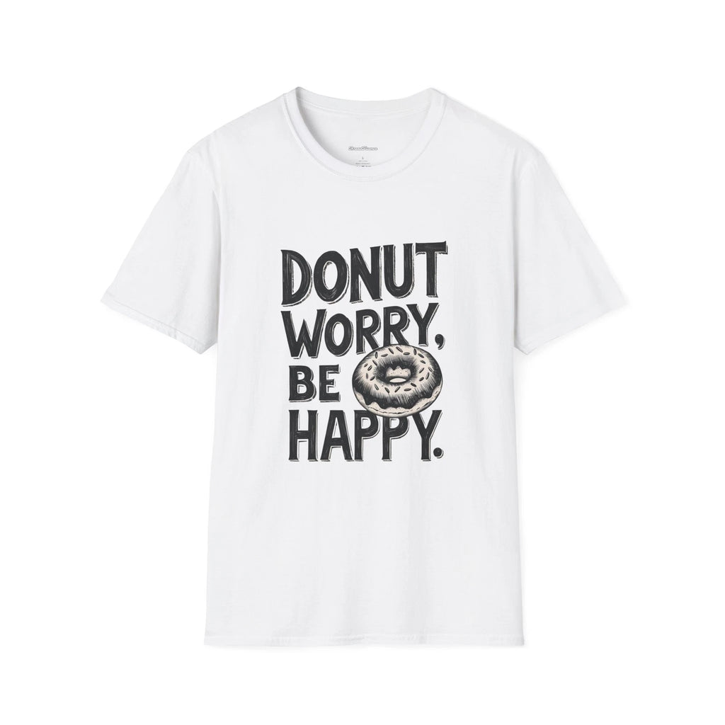 Donut Worry, Be Happy T-Shirt, Funny Sarcastic Tee for Men and Women - Donut