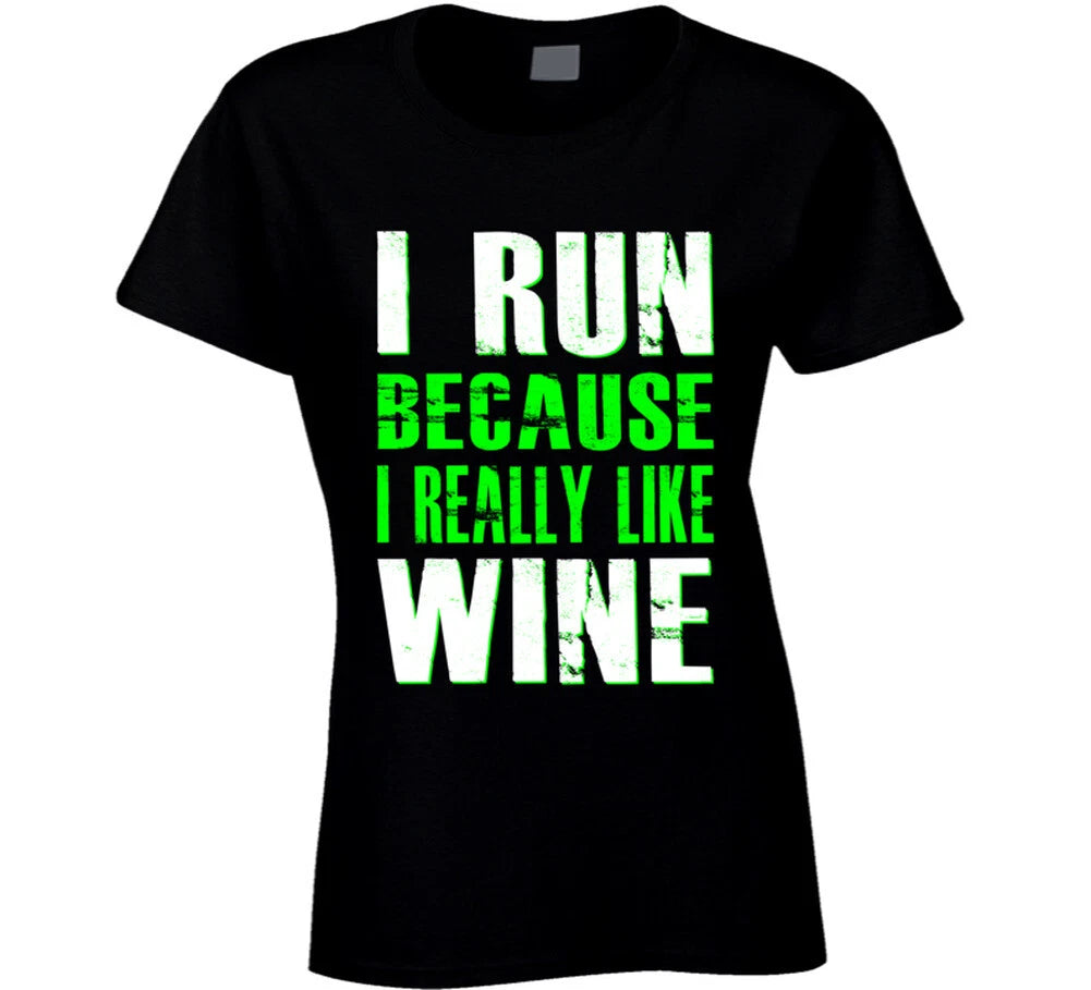 I Run Because I Really Like Wine Gym Workout T Shirt - Green