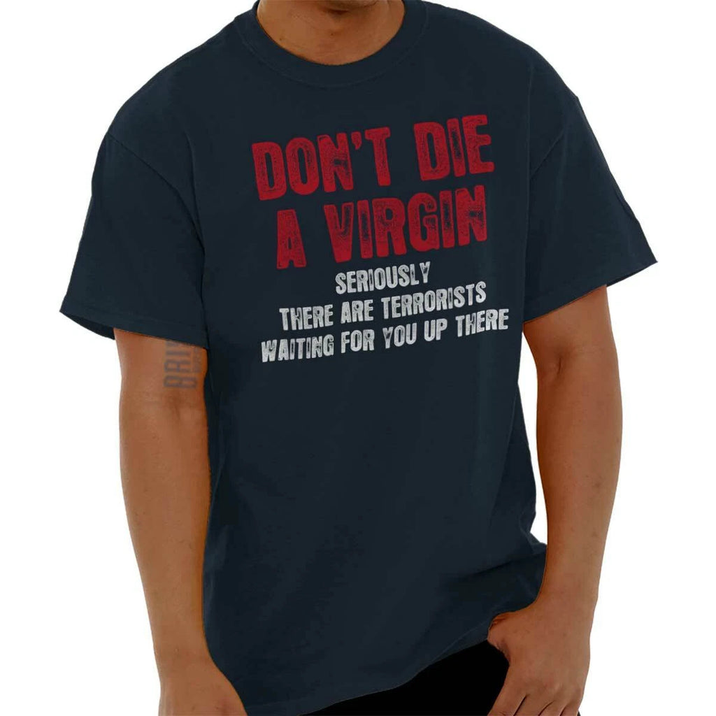Dont Die A Virgin Funny Sarcastic Humor Gift Mens Casual Crewneck T Shirts Tees