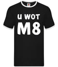 U Wot M8 - Mens Ringer - You What Mate Meme Funny Slang Teen Rude