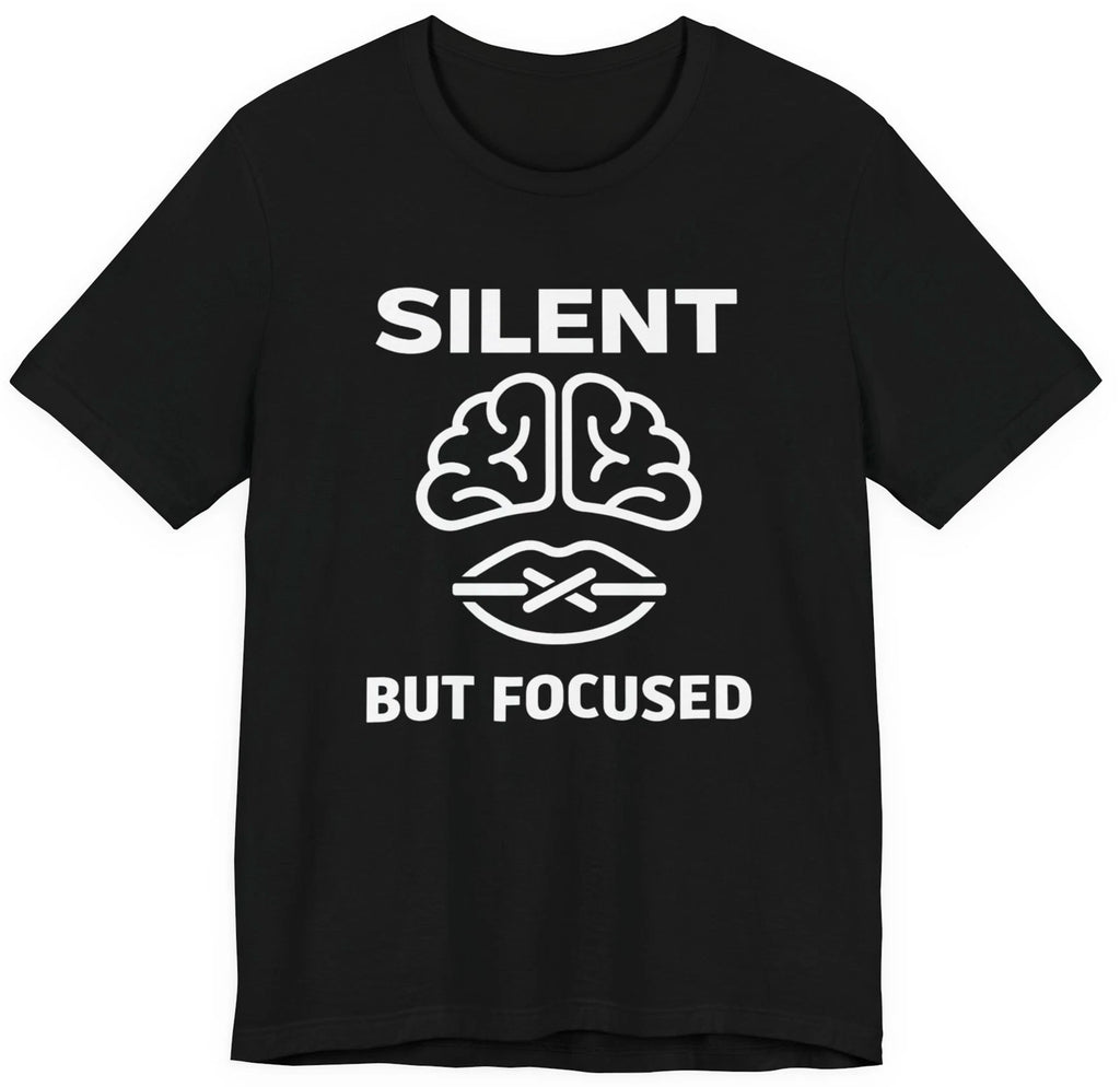 Silent But Focused T-Shirt – Minimalist Focus Mindset Tee