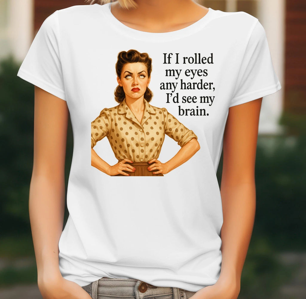 Funny Eye Roll Quote T Shirt Ladies Retro Sarcastic Gift Tee