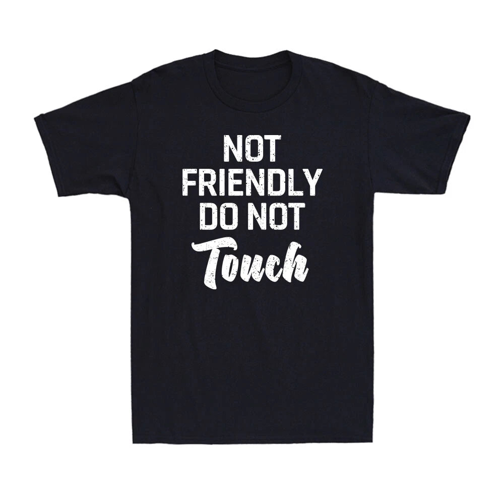 Not Friendly Do Not Touch Funny Sarcastic Quote Vintage Men's Cotton T-Shirt