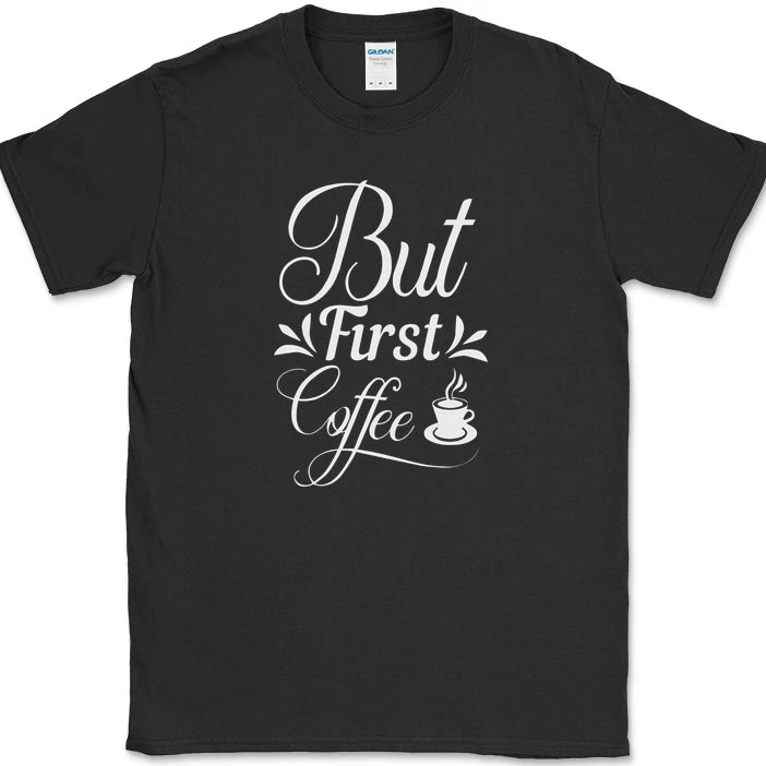 But First Coffee T-Shirt Funny Coffee Caffeine Office Humor Text Tee