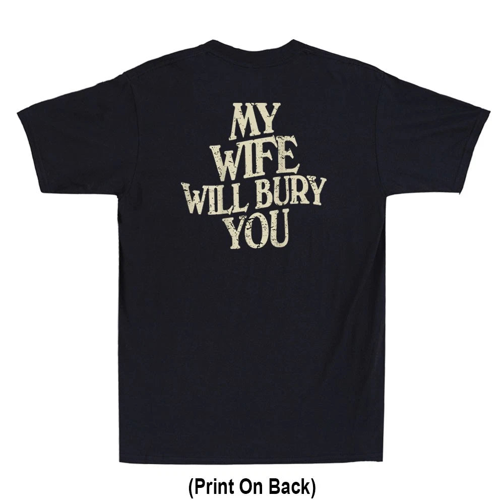 My Wife Will Bury You Funny Saying Sarcastic Quote (Print On Back) Men's T-Shirt