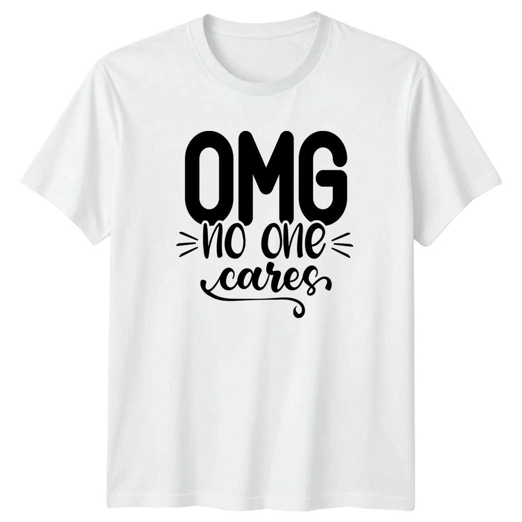 OMG No One Cares T-Shirt Sarcastic Quote Humor Gift
