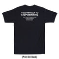 Told Myself To Stop Drinking Funny Drunk Quote Joke(Print On Back) Men's T-Shirt