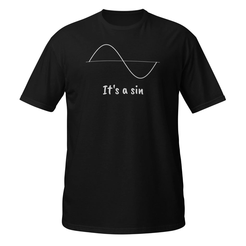 It’s a SIN shirt - math shirt - teacher shirt SINE shirt