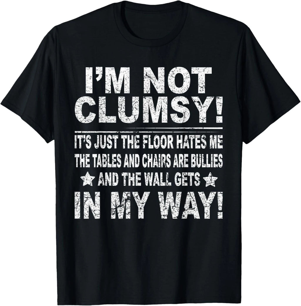 I'm not clumsy funny sayings sarcastic men women boys girls Gift Unisex T-Shirt