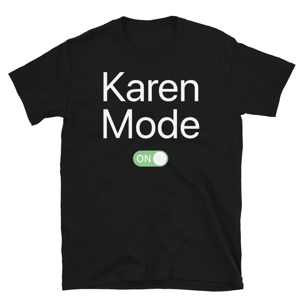 Karen Mode On Internet Meme Entitled Woman Humor Short-Sleeve Unisex T-Shirt