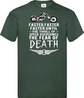 Faster Until The Thrill Of Speed Novelty T Shirt Various Colours And Sizes