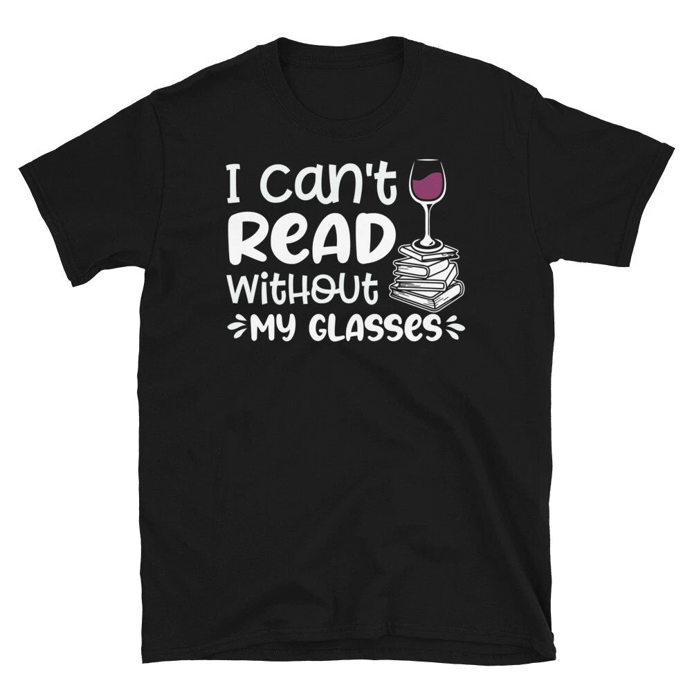 I Can’t Read Without My Glasses Wine Vineyard Short-Sleeve Unisex T-Shirt