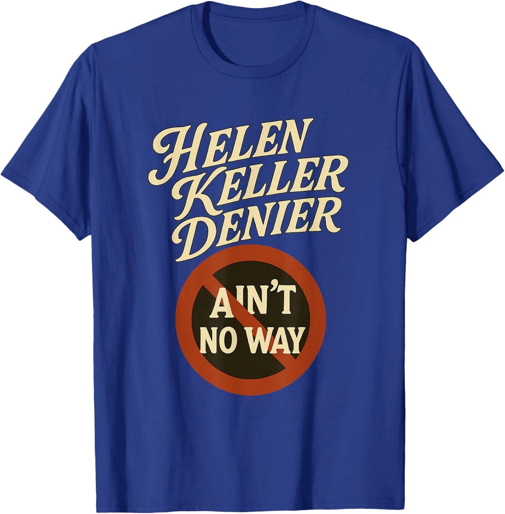 Helen Keller Denier Ain't No Way Vintage Meme Unisex T-Shirt