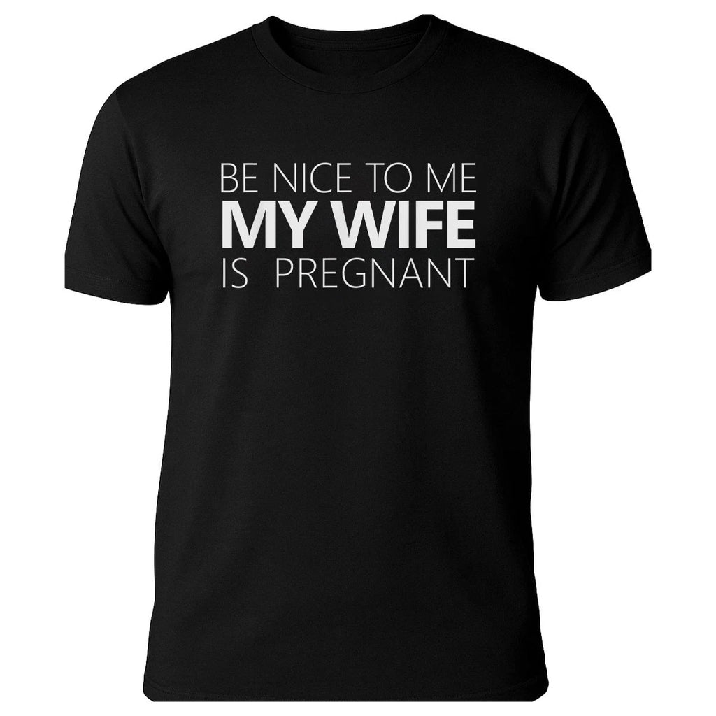 Be Nice To Me My Wife Is Pregnant Shirt Funny New Dad Gift for Men T-Shirt