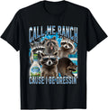 Call Me Ranch Cause I Be Dressing Funny Raccoon Meme T-Shirt