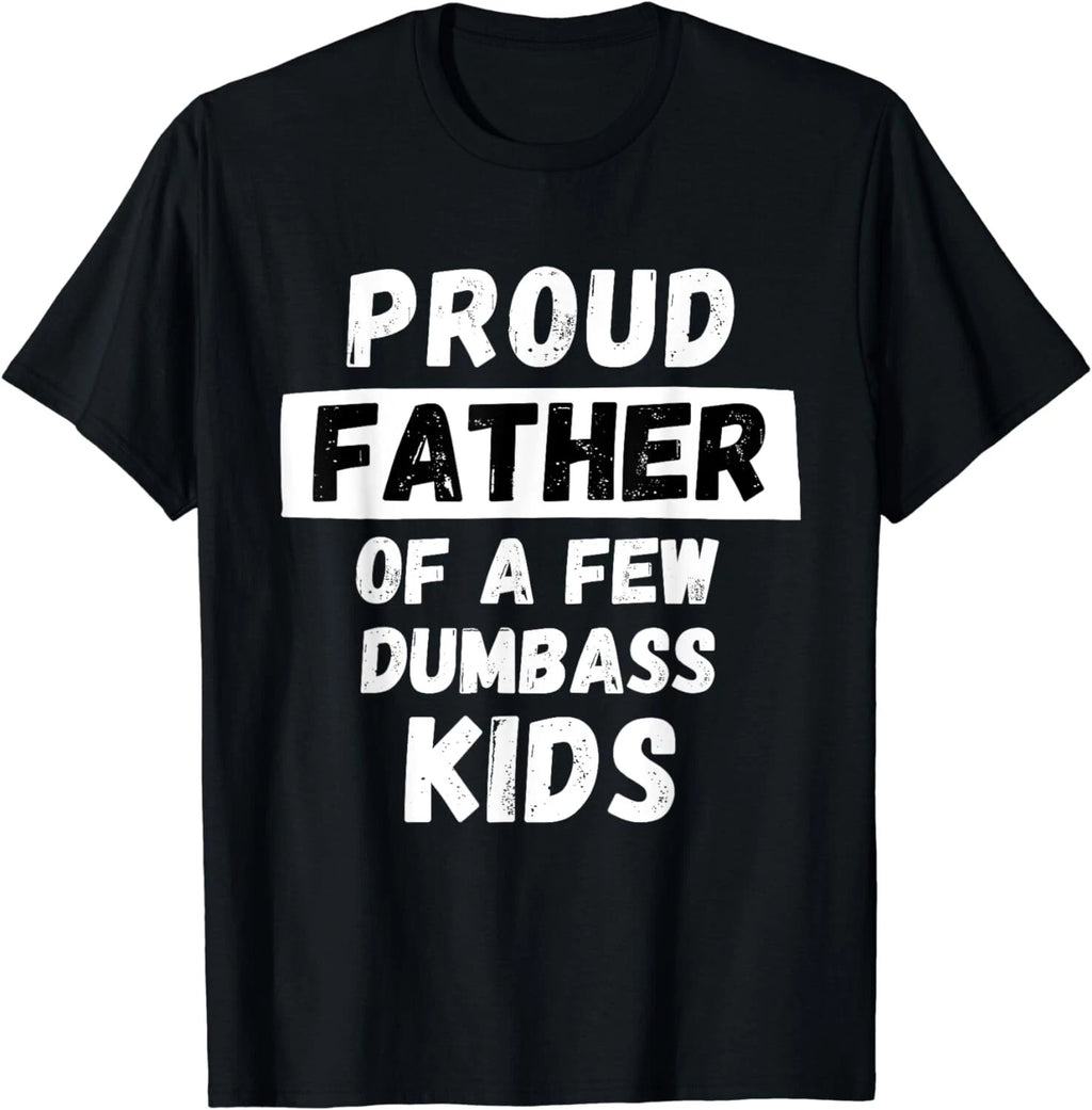 Proud Father Of A Few Kids - Funny Daddy & Dad Joke Gift Unisex T-Shirt