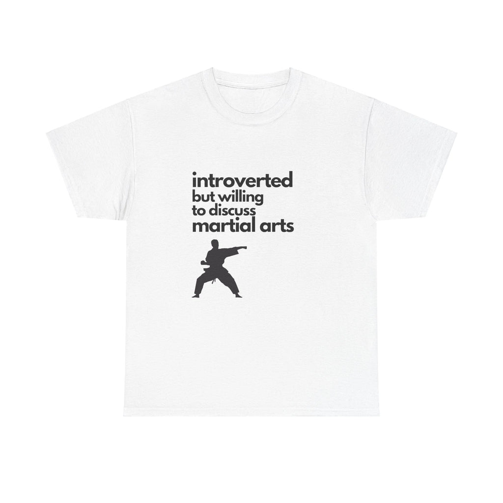 Introverted But Willing To Discuss Martial Arts Unisex Heavy Cotton Tee