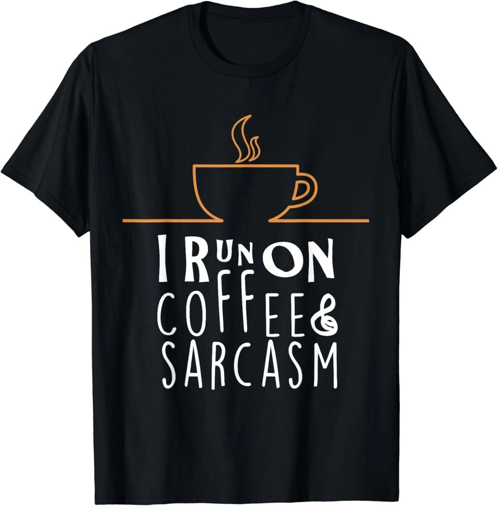 I Run On Coffee And Sarcasm Gift Unisex T-Shirt