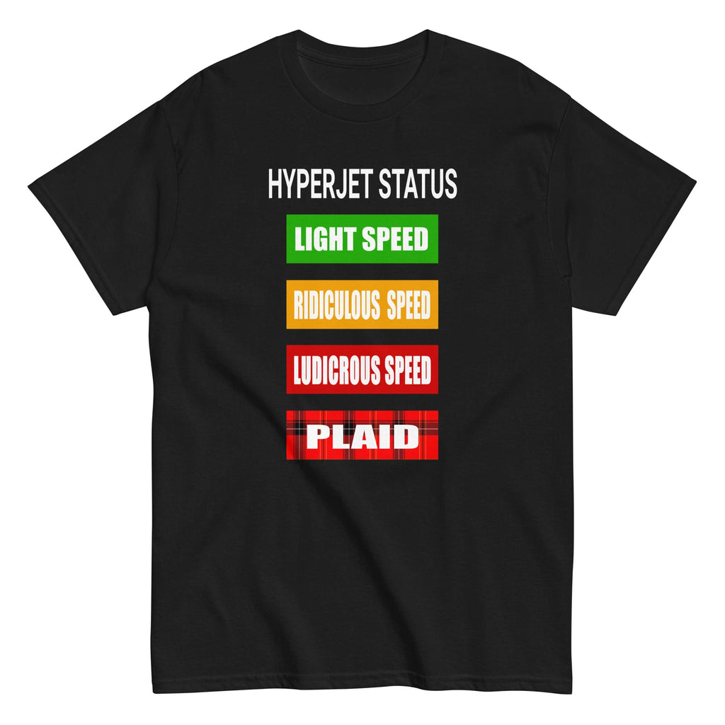 Hyperjet Status - Funny Ludicrous Speed Movie Quote, Spaceballs Shirt - Unisex