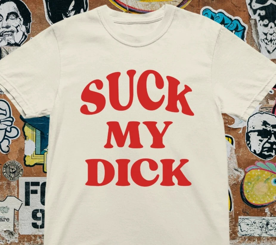 Suck My D*ck T shirt | y2k | funny | aesthetic | 2000s