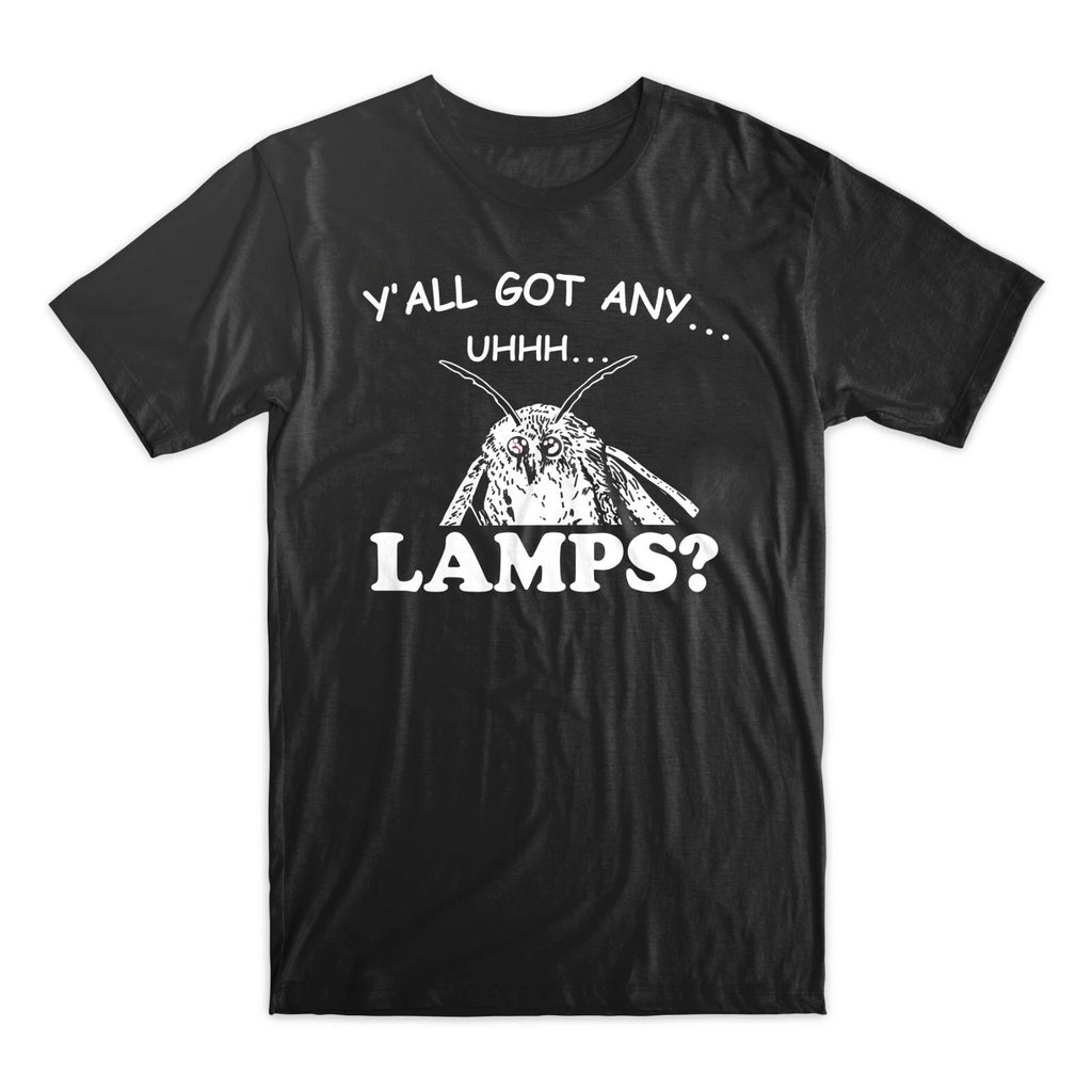Y'all Got Any UHHH.. Lamps Moth Insect Meme Funny Tee T-Shirts S-3XL