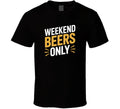 Weekend Beers Only Funny Tee Niche Viral T Shirt