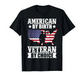 American by Birth Veteran by Choice US Flag Veterans Day T-Shirt