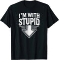 Im With Stupid Arrow Pointing Down Funny Classic Humor Party Graphic T Shirt