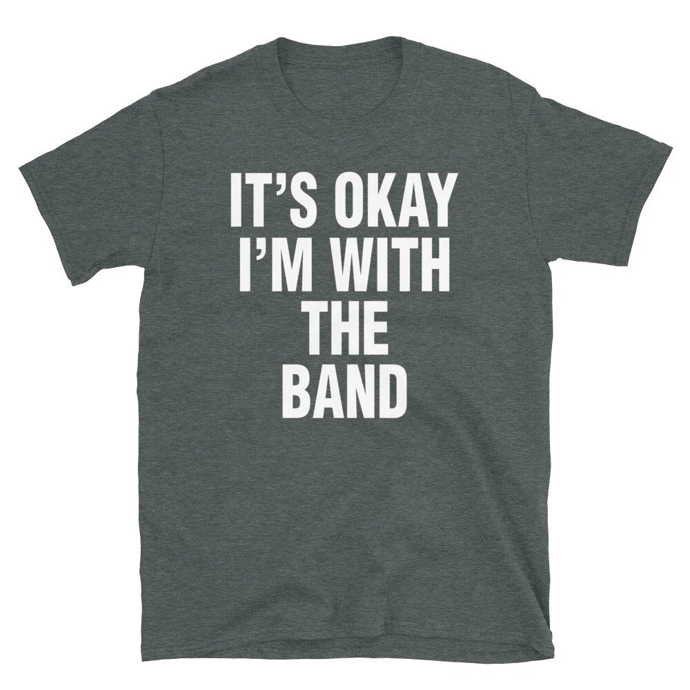 It's Okay I'm With the Band Hipster Novelty Humor Short-Sleeve Unisex T-Shirt
