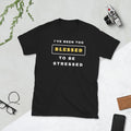Too blessed to be stressed - Short-Sleeve Unisex T-Shirt- Black